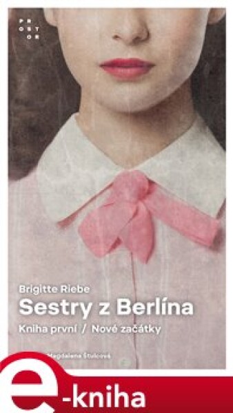 Sestry z Berlína. Kniha první. Nové začátky - Brigitte Riebe e-kniha