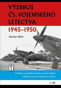 Výzbroj československého vojenského letectva 1945-1950 díl Miroslav Irra