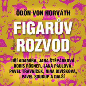 Figarův rozvod - Jana Paulová, Ödön Von Horváth, Jana Štěpánková, Pavel Soukup, Taťjana Medvecká, Michal Pavlata, Miroslav Moravec, Pavel Trávníček, B