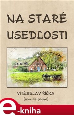 Na staré usedlosti - Vítězslav Říčka e-kniha
