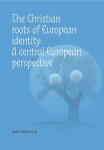 The Christian roots of European identity. central European perspective