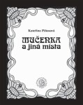 Mučenka jiná místa Kateřina Piňosová