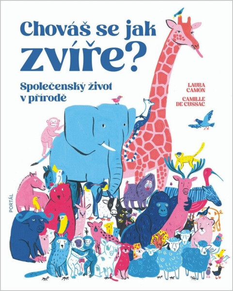 Chováš se jak zvíře? - Společenský život v přírodě - Laura Camón