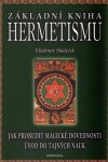 Základní kniha Hermetismu Vladimír Sládeček