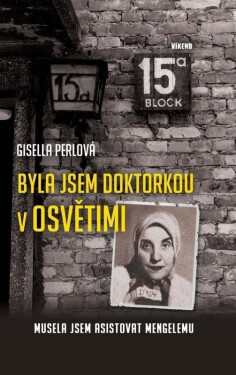 Byla jsem doktorkou Osvětimi