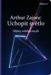 Uchopit světlo Arthur Zajonc