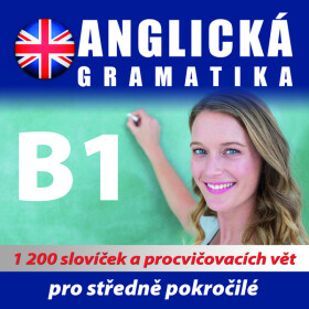 Anglická gramatika B1 pro mírně a středně pokročilé - koletiv autorů