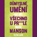 Důmyslné umění, jak mít všechno u pr**le - Mark Manson - audiokniha
