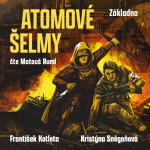 Atomové šelmy: Základna - František Kotleta, Leoš Kyša, Kristýna Sněgoňová - audiokniha