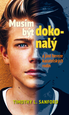 Musím být dokonalý - Timothy L. Sanford