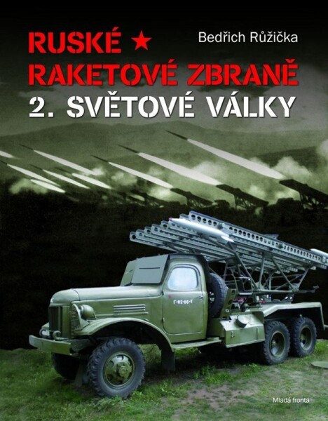 Ruské raketové zbraně světové války Bedřich Růžička