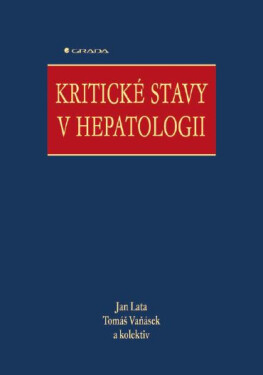 Kritické stavy v hepatologii - Jan Lata, Tomáš Vaňásek