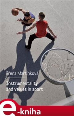 Instrumentality and values in sport - Irena Parry-Martínková e-kniha