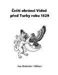 Čeští obránci Vídně před Turky roku 1529 - Bohuslav Miltner