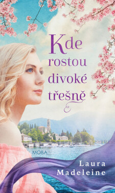 Kde rostou divoké třesně - Laura Madeleine