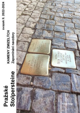 Pražské Stolpersteine - Kameny zmizelých II. - Zapomínání navzdory 2022-2024 - Trevor Sage