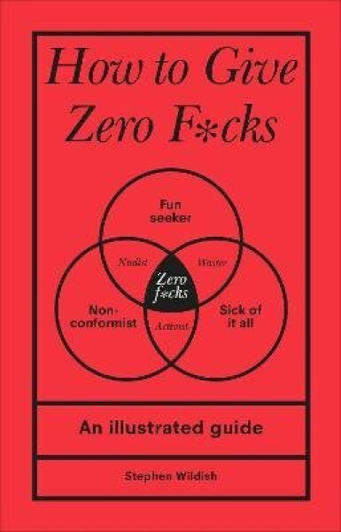 How to Give Zero F*cks - Stephen Wildish