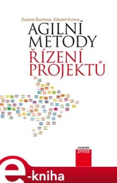 Agilní metody řízení projektů Zuzana Šochová, Eduard Kunce