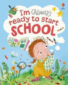 I´m (Almost) Ready to Start School - Anna Milbourne