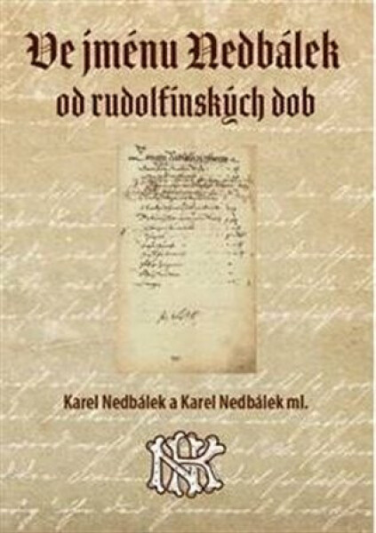 Ve jménu Nedbálek od rudolfínských dob - Karel Nedbálek, Karel Nedbálek ml.