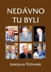 Nedávno tu byli Jaroslav Štěpaník