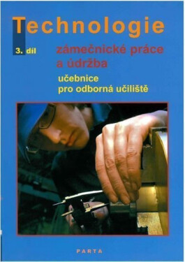 Zámečnické práce a údržba, technologie, 3. díl (pro 3. ročník OU) - Dana Fialová