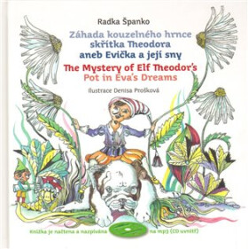 Záhada kouzelného hrnce skřítka Theodora aneb Evička její sny