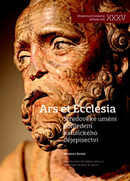Ars Et Ecclesia - Středověké umění pohledem katolického dějepisectví - Miroslav Šmied