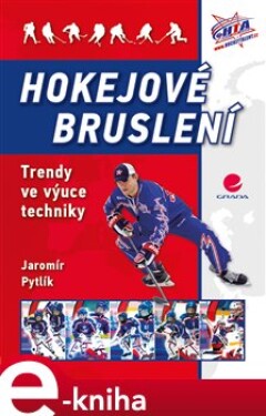 Hokejové bruslení. Trendy ve výuce techniky - Jaromír Pytlík e-kniha