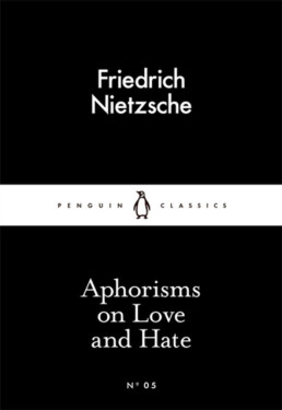 Aphorisms on Love and Hate (Little Black Classics) Friedrich Nietzsche