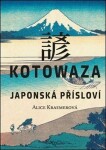 Kotowaza: Japonská přísloví - Alice Kraemerová