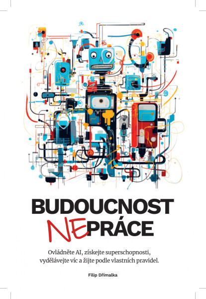 Budoucnost nepráce - Filip Dřímalka