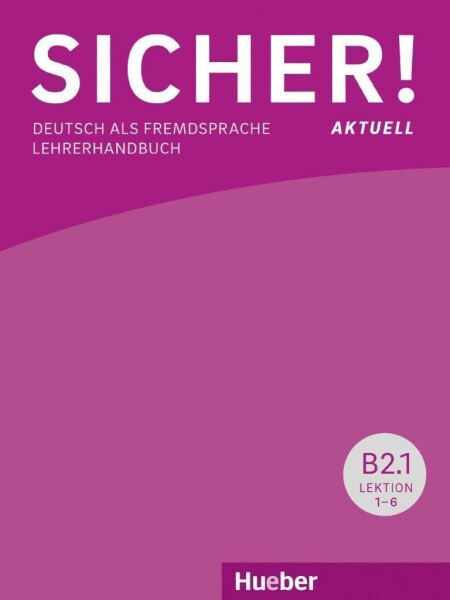 Sicher! aktuell B2.1 Lehrerhandbuch - Perlmann-Balme Michaela