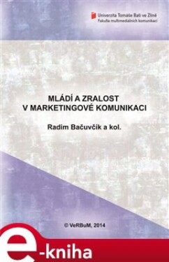 Mládí a zralost v marketingové komunikaci - Radim Bačuvčík e-kniha