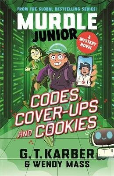 Murdle Junior Mysteries: Codes, Cover-ups and Cookies - G. T. Karber