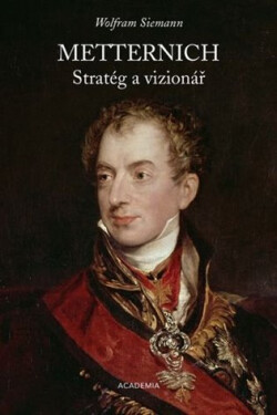 Metternich. Stratég a vizionář - Siemann Wolfram