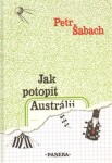 Jak potopit Austrálii Petr Šabach