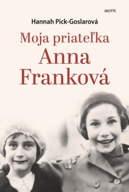 Moja priateľka Anna Franková Hannah Pick-Goslarová