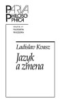 Jazyk a zmena. Ako sme menili jazyk matematiky a ako jazyk matematiky zmenil nás - Ladislav Kvasz