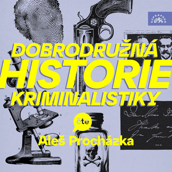 Dobrodružná historie kriminalistiky - Alan Piskač, Marie Belloc Lowndes, Marjorie Bowen, Alphonse Bertillon, John F. Condon, Eugène-François Vidocq -