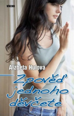 Zpověď jednoho děvčete - Alžbeta Hulová
