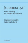 Jsoucno a bytí - Úvod do četby sv. Tomáše Akvinského - Stanislav Sousedík