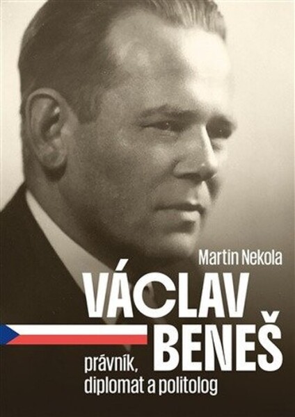 Václav Beneš, právník, diplomat a politolog - Martin Nekola
