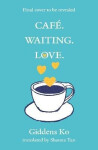 Cafe. Waiting. Love. - Ko Giddens