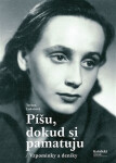 Píšu, dokud si pamatuju - Vzpomínky a deníky - Taťána Lukešová