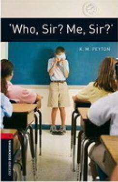 Oxford Bookworms Library 3 Who Sir? Me Sir? (New Edition) - K. M. Peyton