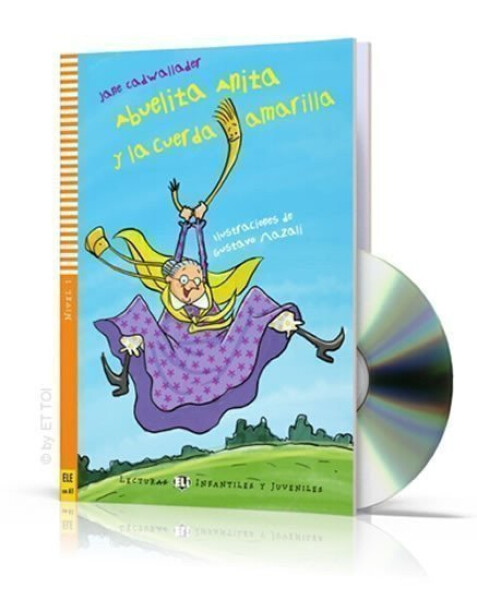 Lecturas ELI Infantiles y Juveniles 1/A1: Abuelita Anita y la cuerda amarilla + Downloadable Multimedia - Jane Cadwallader