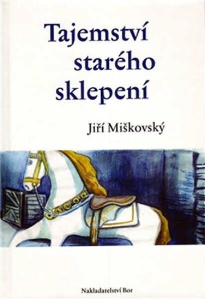 Tajemství starého sklepení Jiří Miškovský