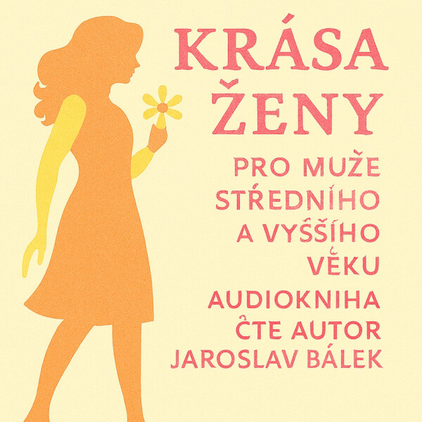 Krása ženy pro muže středního a vyššího věku - Jaroslav Bálek - audiokniha