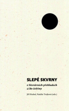 Slepé skvrny v literárních překladech z/do češtiny - Jiří Hrabal, Natálie Trojková